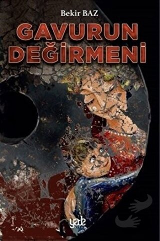 Gavurun Değirmeni - Bekir Baz - Yade Kitap - Fiyatı - Yorumları - Satı