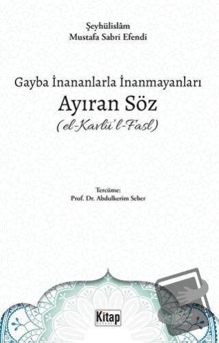 Gayba İnananlarla İnanmayanları Ayıran Söz (El- Kavlü'l-Fasl) - Mustaf