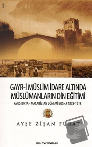 Gayr-i Müslim İdare Altında Müslümanların Din Eğitimi - Ayşe Zişan Fur