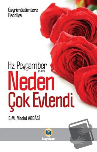 Gayr-i Müslimlere Reddiye : Hz. Peygamber Neden Çok Evlendi? - Madni A