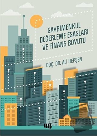 Gayrimenkul Değerleme Esasları ve Finans Boyutu - Ali Hepşen - Literat