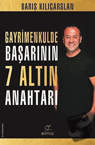 Gayrimenkulde Başarının 7 Altın Anahtarı - Barış Kılıçarslan - ELMA Ya