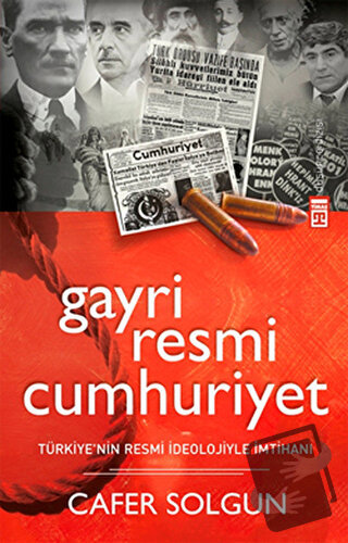 Gayriresmi Cumhuriyet - Cafer Solgun - Timaş Yayınları - Fiyatı - Yoru