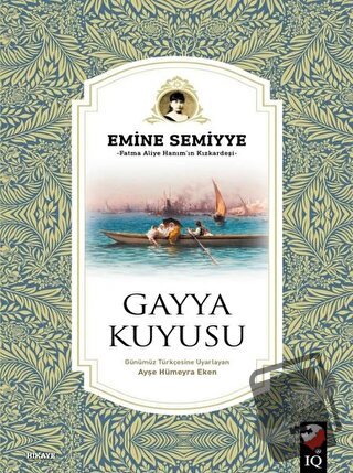 Gayya Kuyusu - Emine Semiyye - IQ Kültür Sanat Yayıncılık - Fiyatı - Y