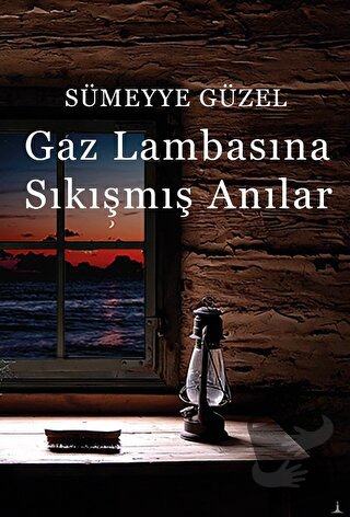 Gaz Lambasına Sıkışmış Anılar - Sümeyye Güzel - Odessa Yayınevi - Fiya