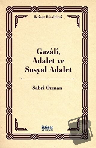 Gazali, Adalet ve Sosyal Adalet - Sabri Orman - İktisat Yayınları - Fi