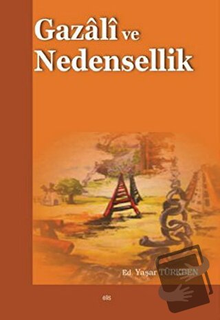 Gazali ve Nedensellik - Yaşar Türkben - Elis Yayınları - Fiyatı - Yoru