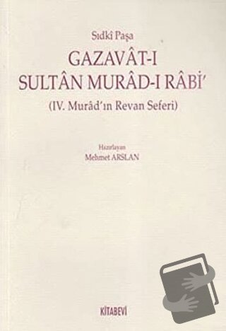 Gazavat-ı Sultan Murad- Rabi’ - Sıdki Paşa - Kitabevi Yayınları - Fiya