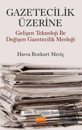 Gazetecilik Üzerine - Havva Bozkurt Meriç - Nobel Bilimsel Eserler - F