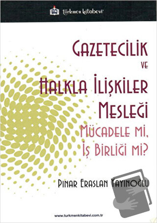 Gazetecilik ve Halkla İlişkiler Mesleği - Pınar Eraslan Yayınoğlu - Tü