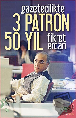 Gazetecilikte 3 Patron 50 Yıl - Fikret Ercan - h2o Kitap - Fiyatı - Yo