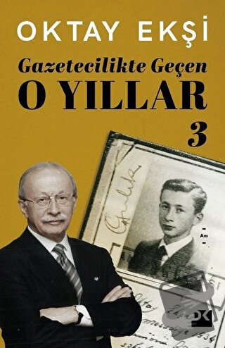 Gazetecilikte Geçen O Yıllar 3 - Oktay Ekşi - Doğan Kitap - Fiyatı - Y