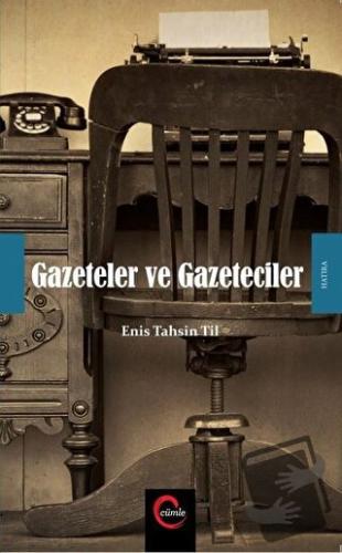 Gazeteler ve Gazeteciler - Enis Tahsin Til - Cümle Yayınları - Fiyatı 