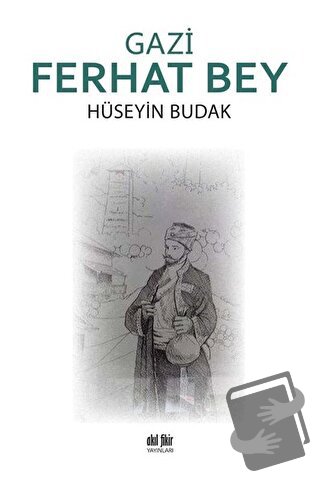 Gazi Ferhat Bey - Hüseyin Budak - Akıl Fikir Yayınları - Fiyatı - Yoru