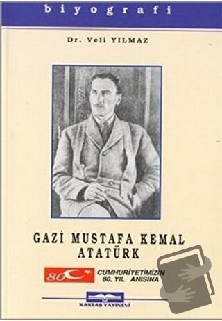 Gazi Mustafa Kemal Atatürk - Veli Yılmaz - Kastaş Yayınları - Fiyatı -