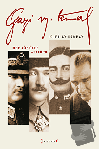 Gazi Mustafa Kemal - Her Yönüyle Atatürk (3 Cilt) - Kubilay Canbay - K