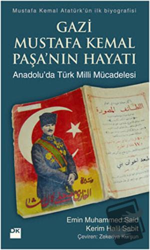 Gazi Mustafa Kemal Paşa’nın Hayatı - Emin Muhammed Said - Doğan Kitap 