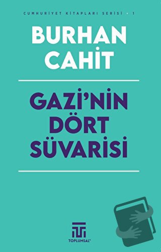 Gazi’nin Dört Süvarisi - Burhan Cahit - Toplumsal Kitap - Fiyatı - Yor