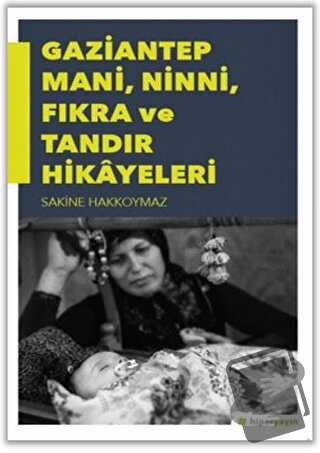 Gaziantep Mani, Ninni, Fıkra ve Tandır Hikayeleri - Sakine Hakkoymaz -