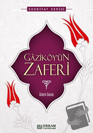 Gaziköy'ün Zaferi - Adem Saraç - Erkam Yayınları - Fiyatı - Yorumları 