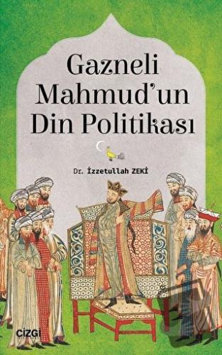 Gazneli Mahmud'un Din Politikası - İzzetullah Zeki - Çizgi Kitabevi Ya