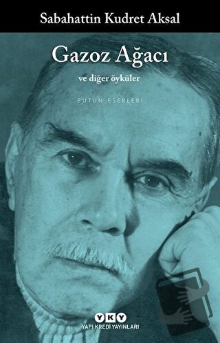 Gazoz Ağacı ve Diğer Öyküler - Sabahattin Kudret Aksal - Yapı Kredi Ya