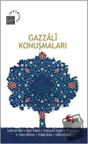 Gazzali Konuşmaları - M. Cüneyt Kaya - Küre Yayınları - Fiyatı - Yorum