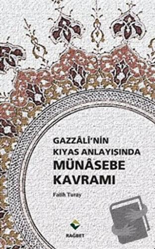 Gazzali’nin Kıyas Anlayışında Münasebe Kavramı - Fatih Turay - Rağbet 