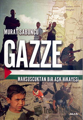 Gazze - Murat Sabuncu - Alfa Yayınları - Fiyatı - Yorumları - Satın Al