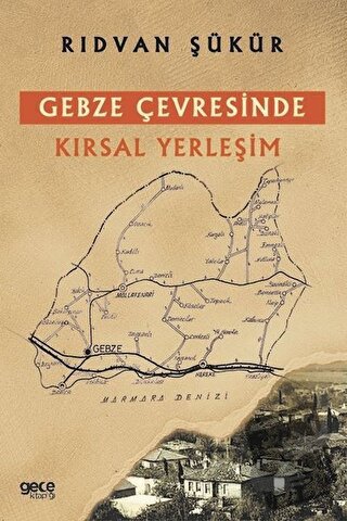 Gebze Çevresinde Kırsal Yerleşim - Rıdvan Şükür - Gece Kitaplığı - Fiy