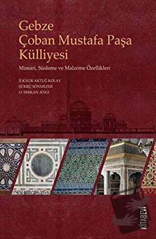 Gebze Çoban Mustafa Paşa Külliyesi - İlknur Aktuğ Kolay - Kitabevi Yay