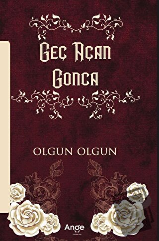 Geç Açan Gonca - Olgun olgun - Ange Yayınları - Fiyatı - Yorumları - S