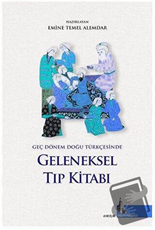 Geç Dönem Doğu Türkçesinde Geleneksel Tıp Kitabı (Ciltli) - Emine Teme