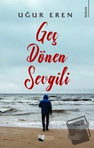 Geç Dönen Sevgili - Uğur Eren - Karina Yayınevi - Fiyatı - Yorumları -