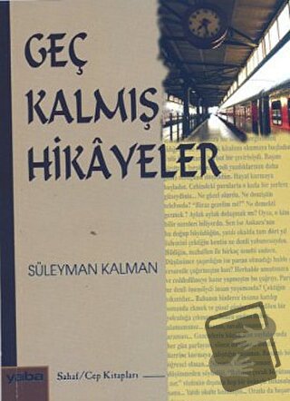 Geç Kalmış Hikayeler - Süleyman Kalman - Yaba Yayınları - Fiyatı - Yor