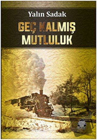 Geç Kalmış Mutluluk - Yalın Sadak - Alan Yayıncılık - Fiyatı - Yorumla