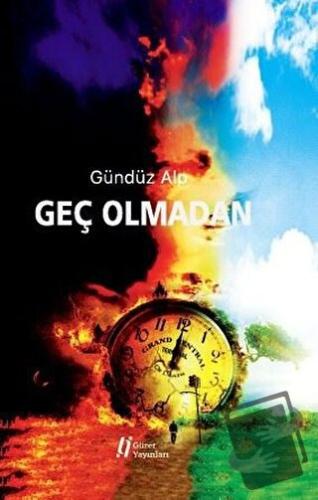 Geç Olmadan - Gündüz Alp - Gürer Yayınları - Fiyatı - Yorumları - Satı