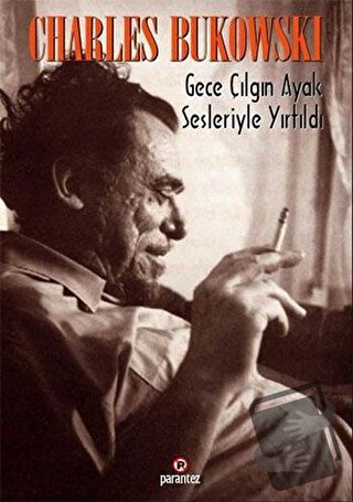 Gece Çılgın Ayak Sesleriyle Yırtıldı Cilt 1 - Charles Bukowski - Paran