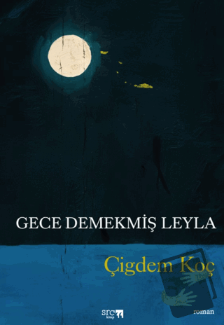 Gece Demekmiş Leyla - Çiğdem Koç - SRC Kitap - Fiyatı - Yorumları - Sa