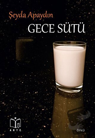 Gece Sütü - Şeyda Apaydın - Arte Yayınları - Fiyatı - Yorumları - Satı