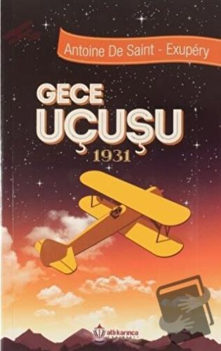 Gece Uçuşu 1931 - Antoine de Saint-Exupery - Atlı Karınca Yayınları - 