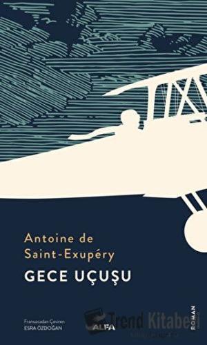 Gece Uçuşu - Antoine de Saint-Exupery - Alfa Yayınları - Fiyatı - Yoru