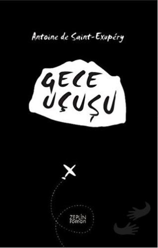 Gece Uçuşu - Antoine de Saint-Exupery - Zeplin Kitap - Fiyatı - Yoruml