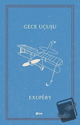 Gece Uçuşu - Antoine de Saint-Exupery - Şule Yayınları - Fiyatı - Yoru