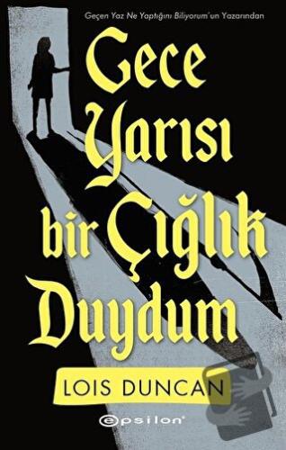 Gece Yarısı Bir Çığlık Duydum - Lois Duncan - Epsilon Yayınevi - Fiyat