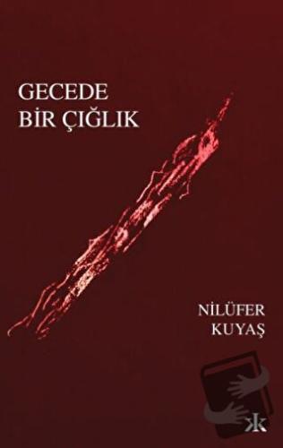 Gecede Bir Çığlık - Zerrin Özalp Öztarhan - Kafka Kitap - Fiyatı - Yor