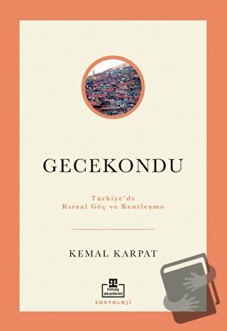 Gecekondu - Kemal Karpat - Timaş Akademi - Fiyatı - Yorumları - Satın 