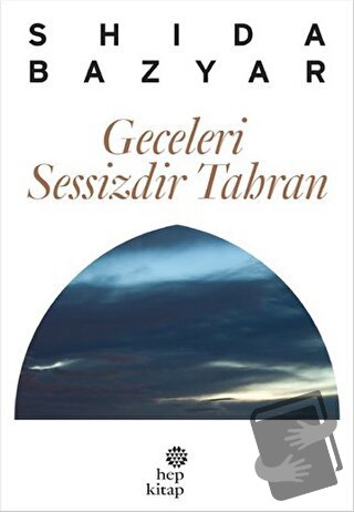 Geceleri Sessizdir Tahran - Shida Bazyar - Hep Kitap - Fiyatı - Yoruml