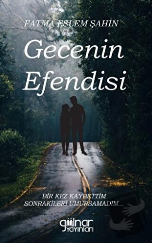 Gecenin Efendisi - Fatma Eslem Şahin - Gülnar Yayınları - Fiyatı - Yor