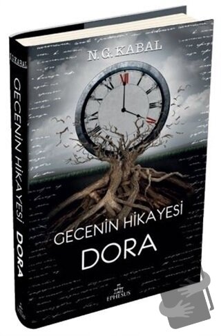 Gecenin Hikayesi Dora (Ciltli) - N. G. Kabal - Ephesus Yayınları - Fiy